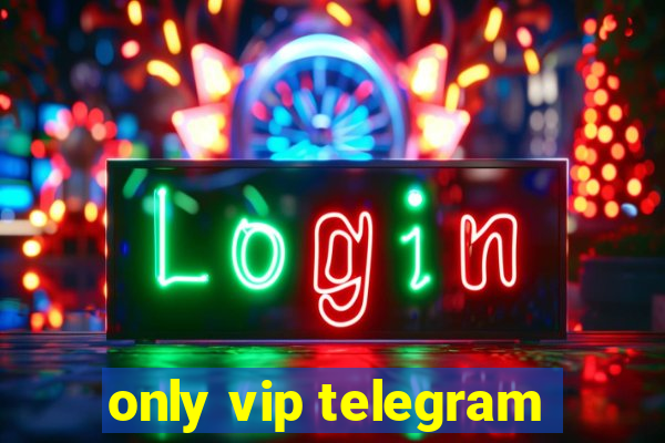 only vip telegram